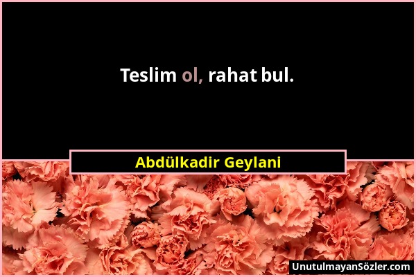 Abdülkadir Geylani - Teslim ol, rahat bul....