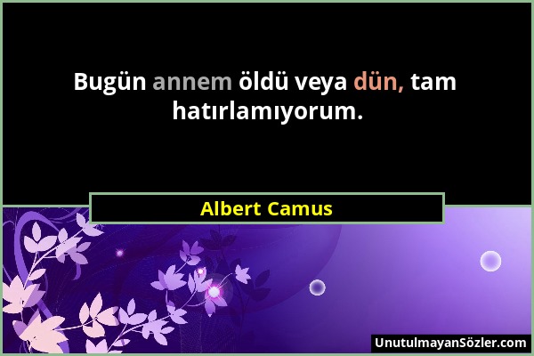 Albert Camus - Bugün annem öldü veya dün, tam hatırlamıyorum....