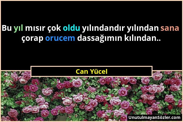 Can Yücel - Bu yıl mısır çok oldu yılındandır yılından sana çorap orucem dassağımın kılından.....