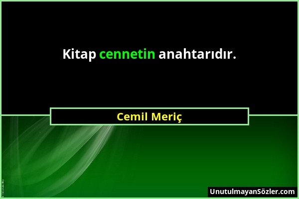 Cemil Meriç - Kitap cennetin anahtarıdır....