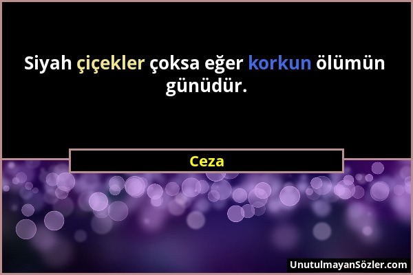 Ceza - Siyah çiçekler çoksa eğer korkun ölümün günüdür....