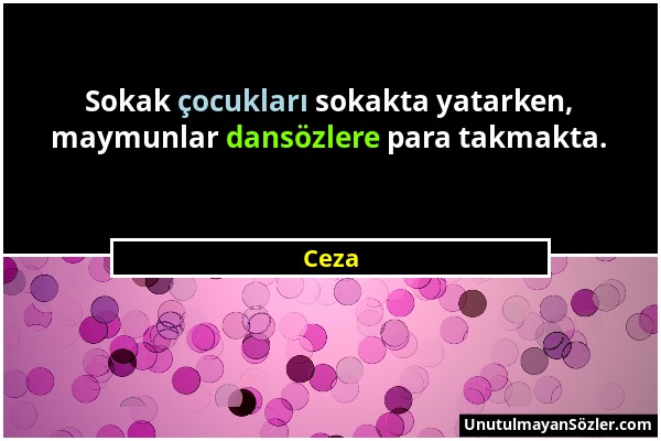 Ceza - Sokak çocukları sokakta yatarken, maymunlar dansözlere para takmakta....