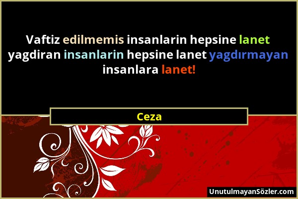 Ceza - Vaftiz edilmemis insanlarin hepsine lanet yagdiran insanlarin hepsine lanet yagdırmayan insanlara lanet!...