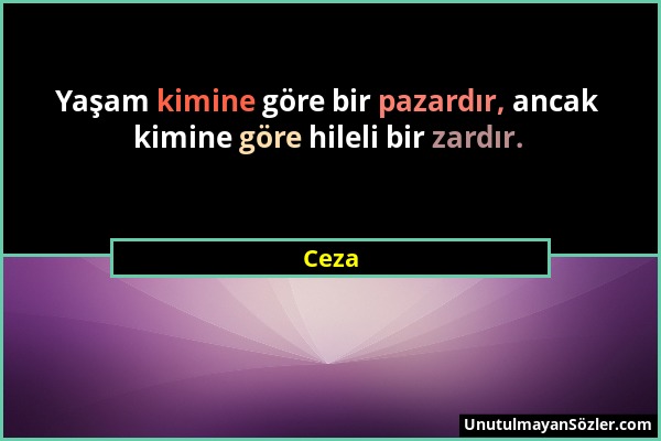 Ceza - Yaşam kimine göre bir pazardır, ancak kimine göre hileli bir zardır....