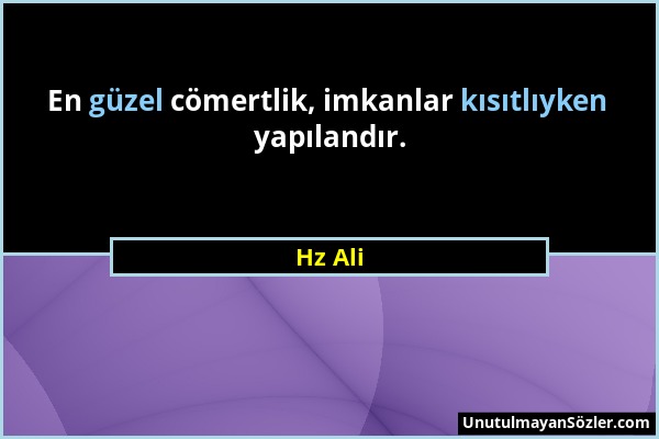 Hz Ali - En güzel cömertlik, imkanlar kısıtlıyken yapılandır....