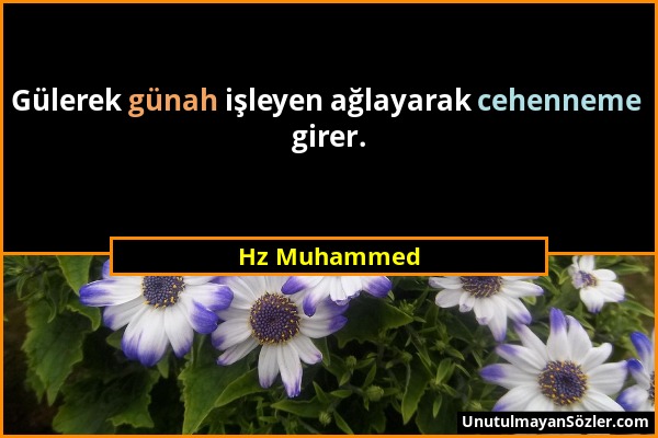 Hz Muhammed - Gülerek günah işleyen ağlayarak cehenneme girer....