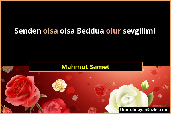 Mahmut Samet - Senden olsa olsa Beddua olur sevgilim!...