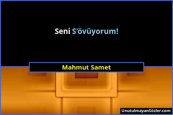 Mahmut Samet - Seni S'övüyorum!...