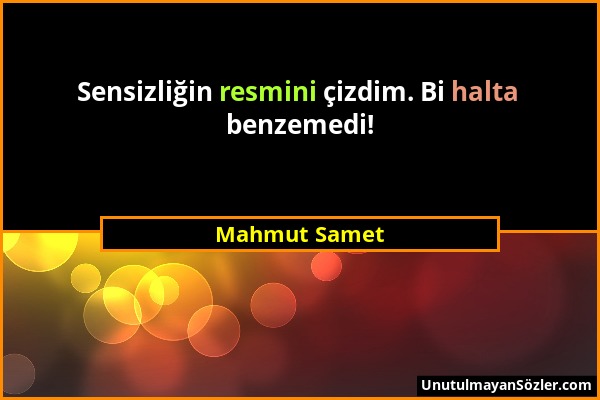 Mahmut Samet - Sensizliğin resmini çizdim. Bi halta benzemedi!...