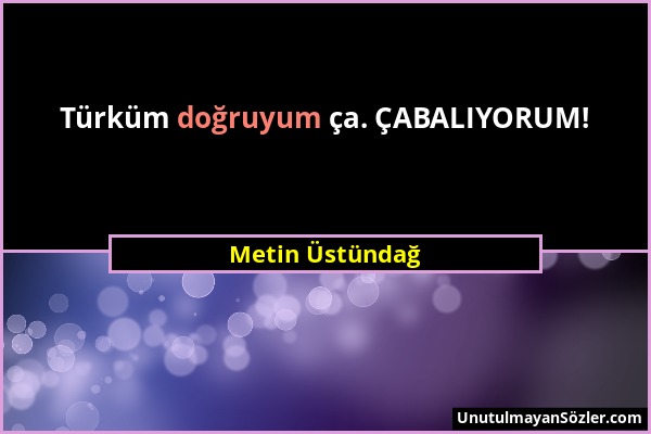 Metin Üstündağ - Türküm doğruyum ça. ÇABALIYORUM!...