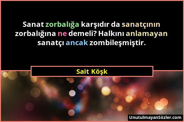 Sait Köşk - Sanat zorbalığa karşıdır da sanatçının zorbalığına ne demeli? Halkını anlamayan sanatçı ancak zombileşmiştir....