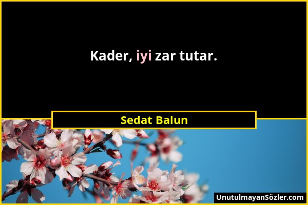 Sedat Balun - Kader, iyi zar tutar....