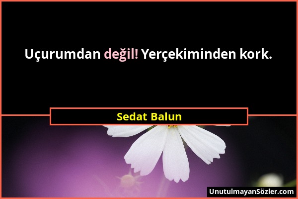 Sedat Balun - Uçurumdan değil! Yerçekiminden kork....