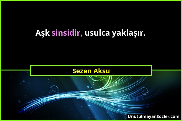 Sezen Aksu - Aşk sinsidir, usulca yaklaşır....