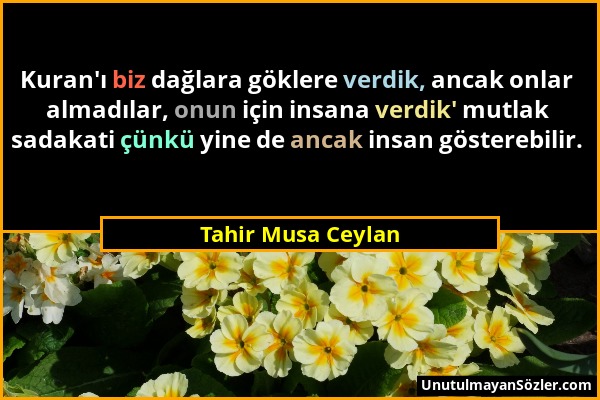 Tahir Musa Ceylan - Kuran'ı biz dağlara göklere verdik, ancak onlar almadılar, onun için insana verdik' mutlak sadakati çünkü yine de ancak insan göst...