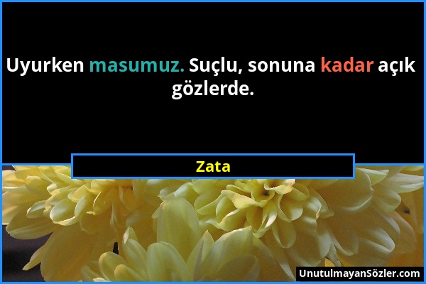 Zata - Uyurken masumuz. Suçlu, sonuna kadar açık gözlerde....